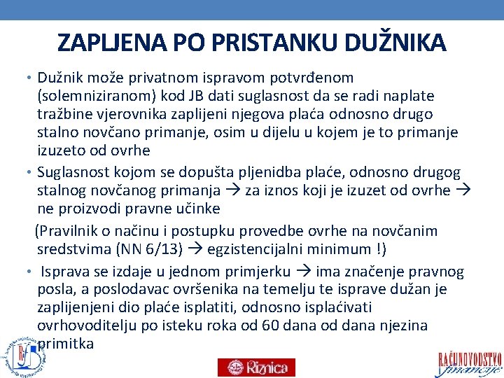 ZAPLJENA PO PRISTANKU DUŽNIKA • Dužnik može privatnom ispravom potvrđenom (solemniziranom) kod JB dati