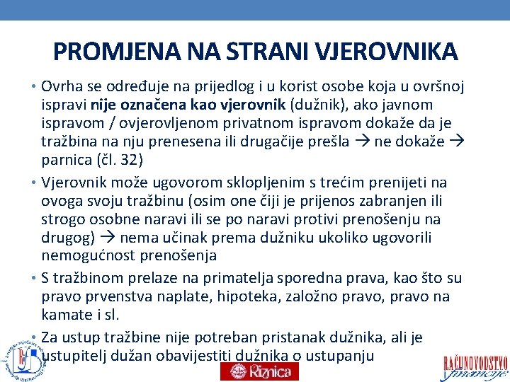 PROMJENA NA STRANI VJEROVNIKA • Ovrha se određuje na prijedlog i u korist osobe