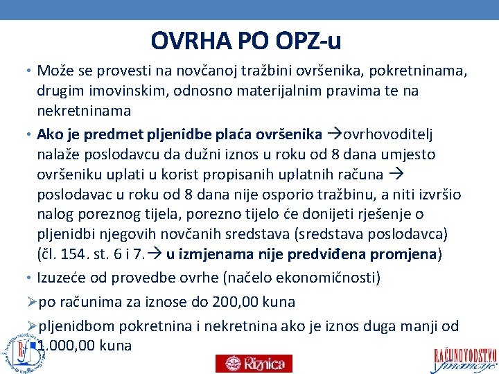 OVRHA PO OPZ-u • Može se provesti na novčanoj tražbini ovršenika, pokretninama, drugim imovinskim,