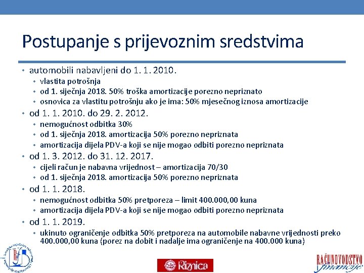 Postupanje s prijevoznim sredstvima • automobili nabavljeni do 1. 1. 2010. • vlastita potrošnja