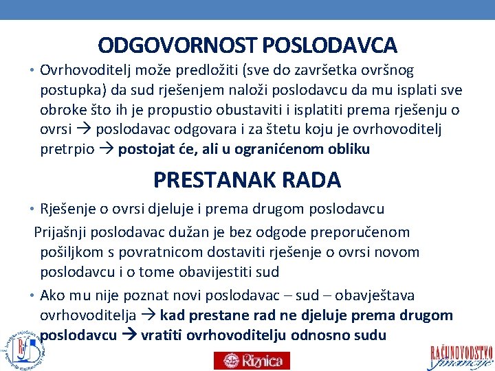 ODGOVORNOST POSLODAVCA • Ovrhovoditelj može predložiti (sve do završetka ovršnog postupka) da sud rješenjem