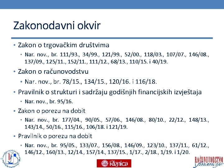 Zakonodavni okvir • Zakon o trgovačkim društvima • Nar. nov. , br. 111/93. ,