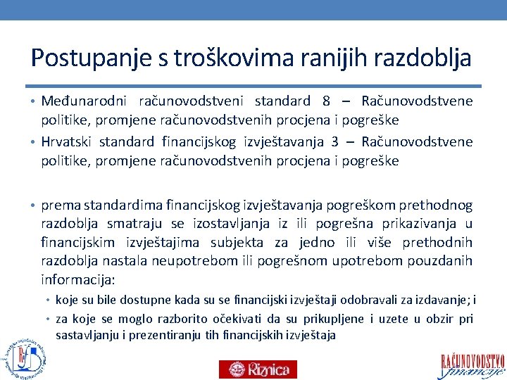 Postupanje s troškovima ranijih razdoblja • Međunarodni računovodstveni standard 8 – Računovodstvene politike, promjene