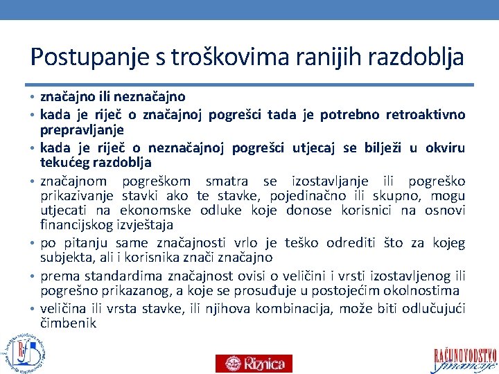 Postupanje s troškovima ranijih razdoblja • značajno ili neznačajno • kada je riječ o