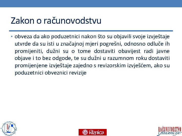 Zakon o računovodstvu • obveza da ako poduzetnici nakon što su objavili svoje izvještaje