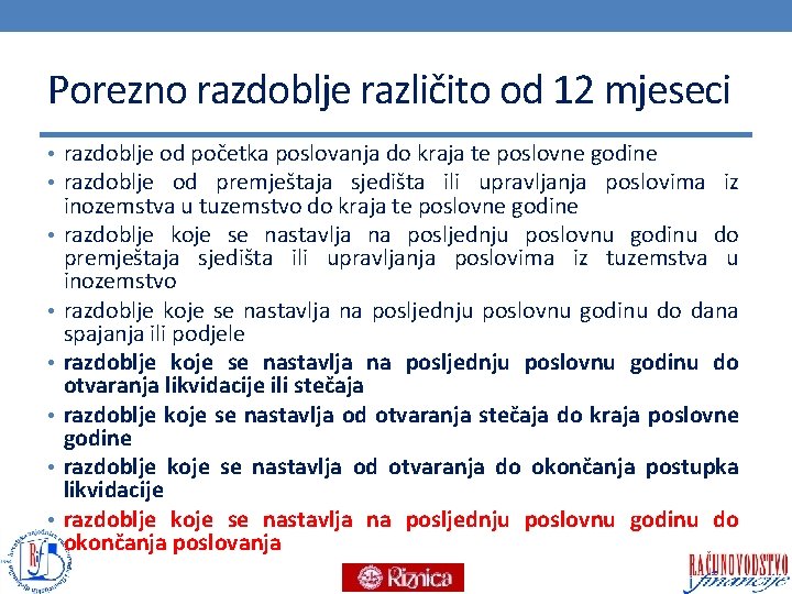 Porezno razdoblje različito od 12 mjeseci • razdoblje od početka poslovanja do kraja te