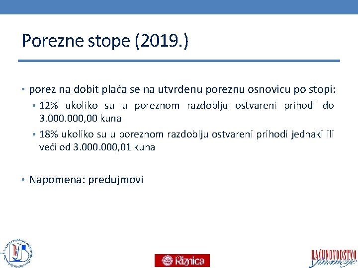 Porezne stope (2019. ) • porez na dobit plaća se na utvrđenu poreznu osnovicu