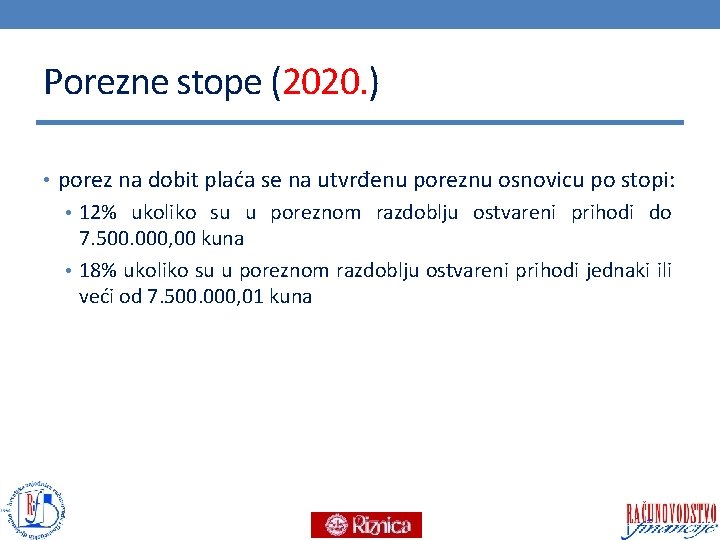 Porezne stope (2020. ) • porez na dobit plaća se na utvrđenu poreznu osnovicu