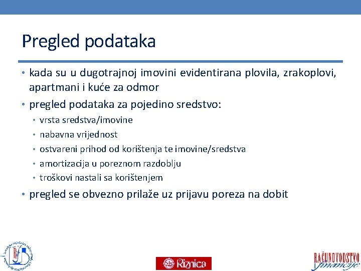 Pregled podataka • kada su u dugotrajnoj imovini evidentirana plovila, zrakoplovi, apartmani i kuće