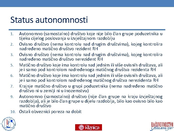 Status autonomnosti Autonomno (samostalno) društvo koje nije bilo član grupe poduzetnika u tijeku cijelog