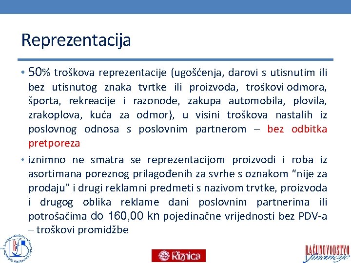 Reprezentacija • 50% troškova reprezentacije (ugošćenja, darovi s utisnutim ili bez utisnutog znaka tvrtke