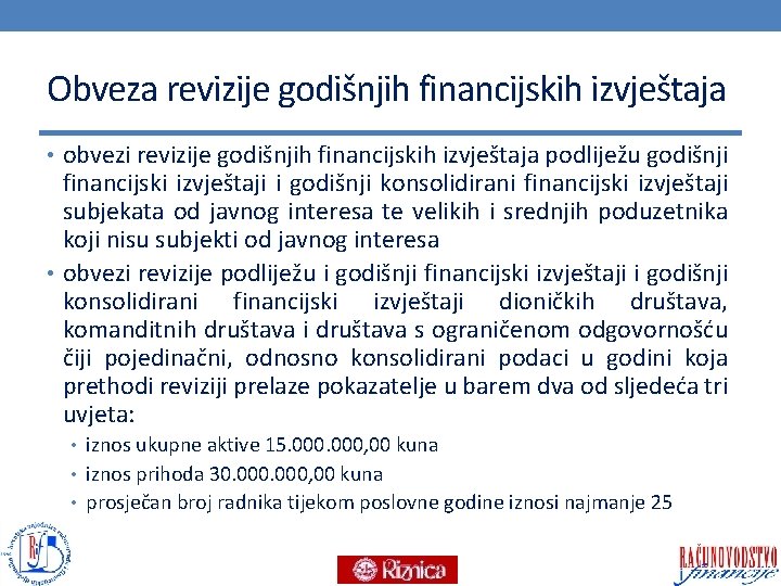 Obveza revizije godišnjih financijskih izvještaja • obvezi revizije godišnjih financijskih izvještaja podliježu godišnji financijski