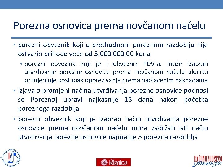 Porezna osnovica prema novčanom načelu • porezni obveznik koji u prethodnom poreznom razdoblju nije