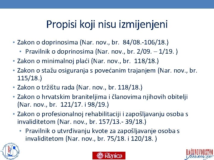 Propisi koji nisu izmijenjeni • Zakon o doprinosima (Nar. nov. , br. 84/08. -106/18.