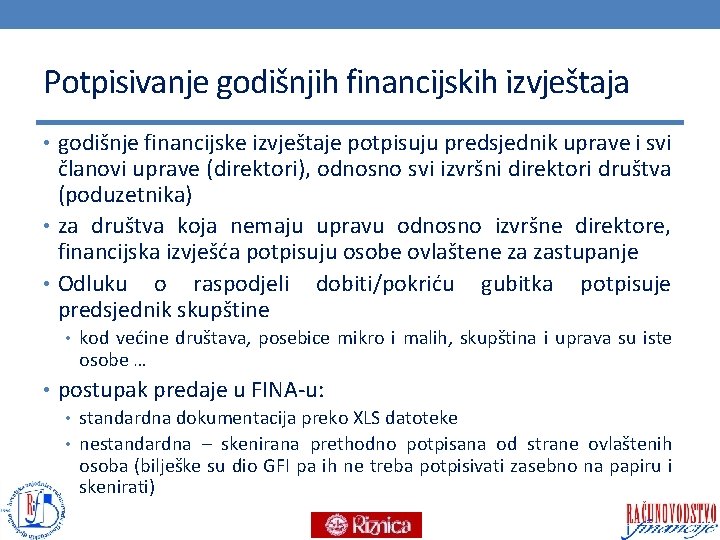 Potpisivanje godišnjih financijskih izvještaja • godišnje financijske izvještaje potpisuju predsjednik uprave i svi članovi