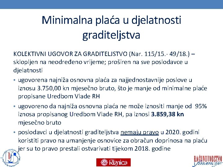 Minimalna plaća u djelatnosti graditeljstva KOLEKTIVNI UGOVOR ZA GRADITELJSTVO (Nar. 115/15. - 49/18. )