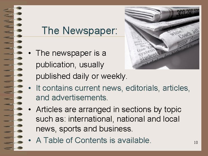 The Newspaper: • The newspaper is a publication, usually published daily or weekly. •