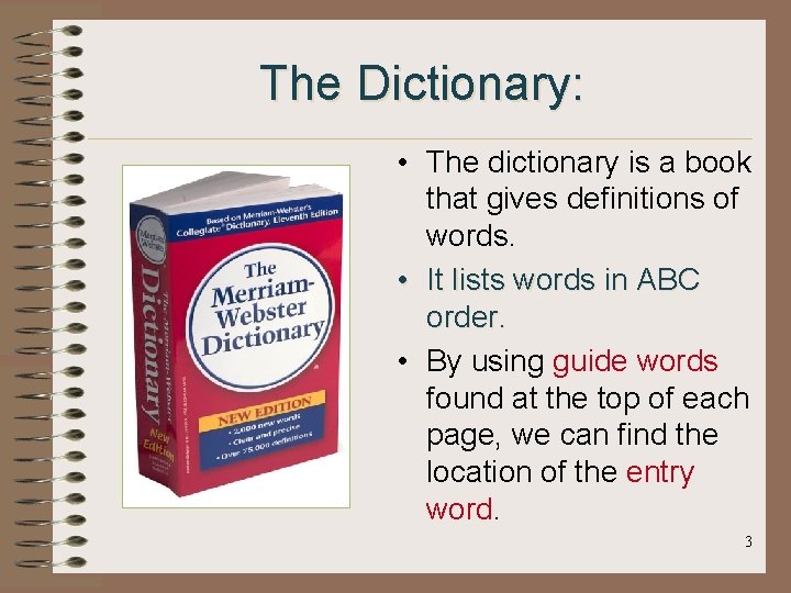 The Dictionary: • The dictionary is a book that gives definitions of words. •
