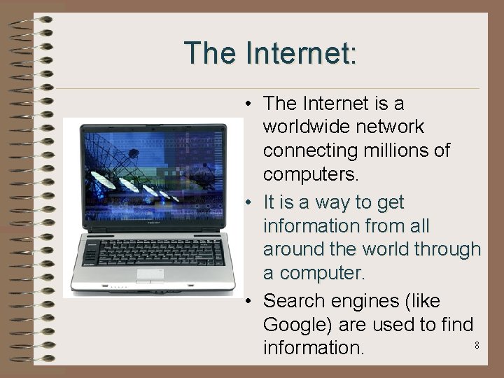 The Internet: • The Internet is a worldwide network connecting millions of computers. •