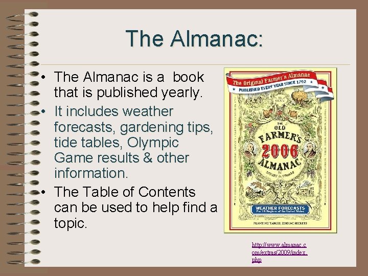 The Almanac: • The Almanac is a book that is published yearly. • It