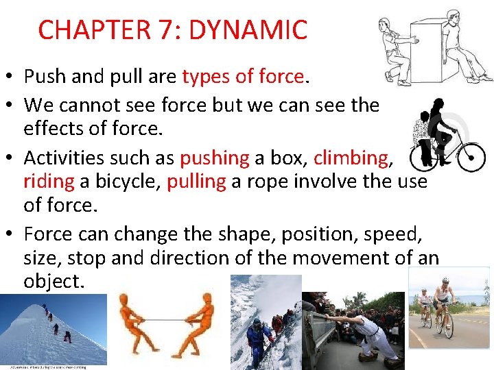 CHAPTER 7: DYNAMIC • Push and pull are types of force. • We cannot