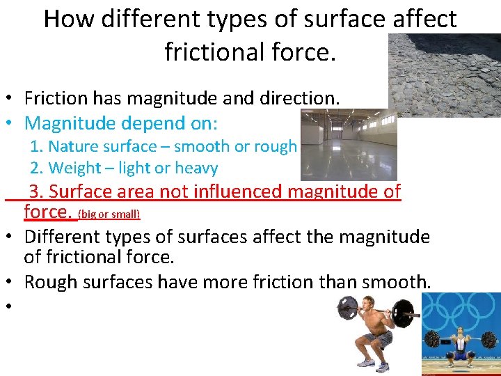 How different types of surface affect frictional force. • Friction has magnitude and direction.