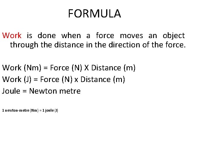 FORMULA Work is done when a force moves an object through the distance in