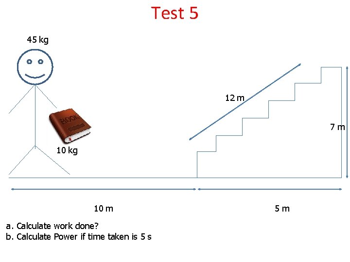 Test 5 45 kg 12 m 7 m 10 kg 10 m a. Calculate