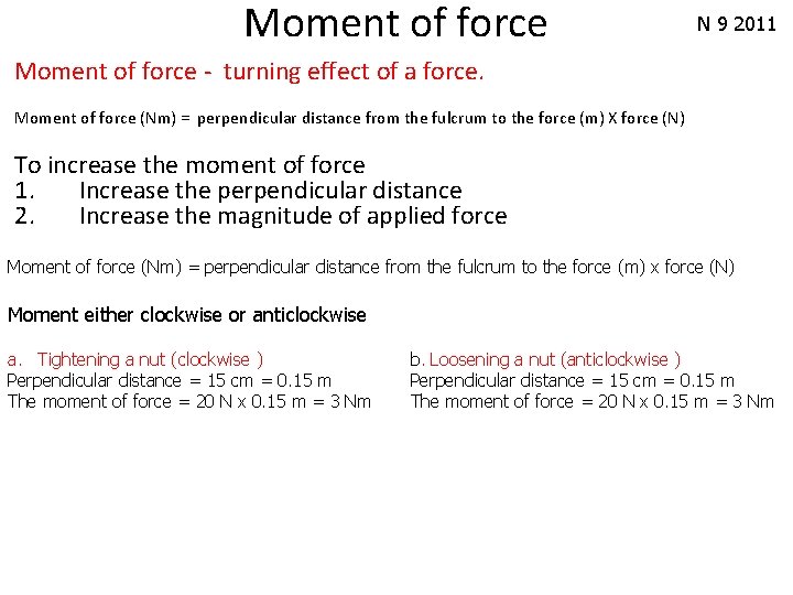 Moment of force N 9 2011 Moment of force - turning effect of a