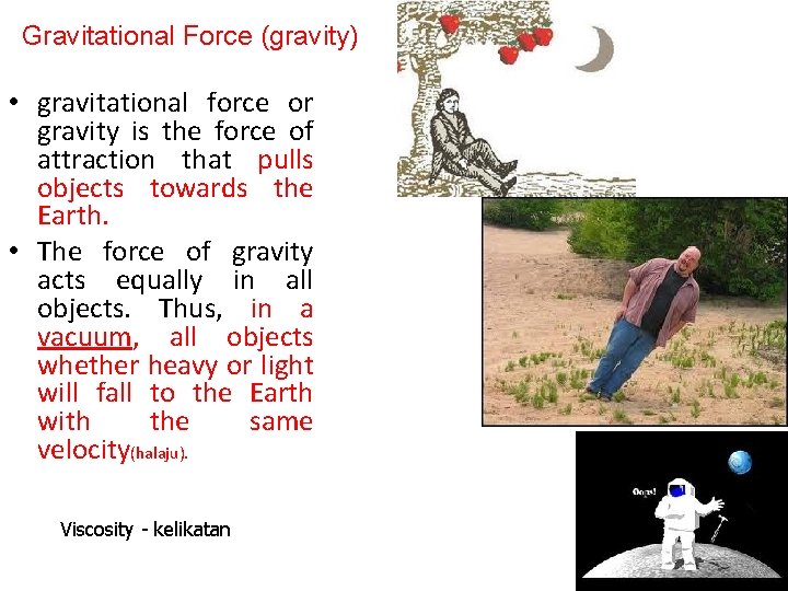 Gravitational Force (gravity) • gravitational force or gravity is the force of attraction that