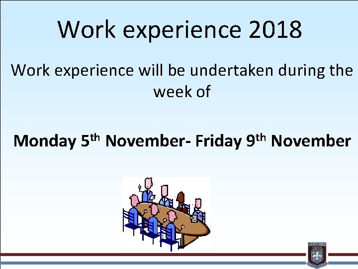 Work experience 2018 Work experience will be undertaken during the week of Monday 5