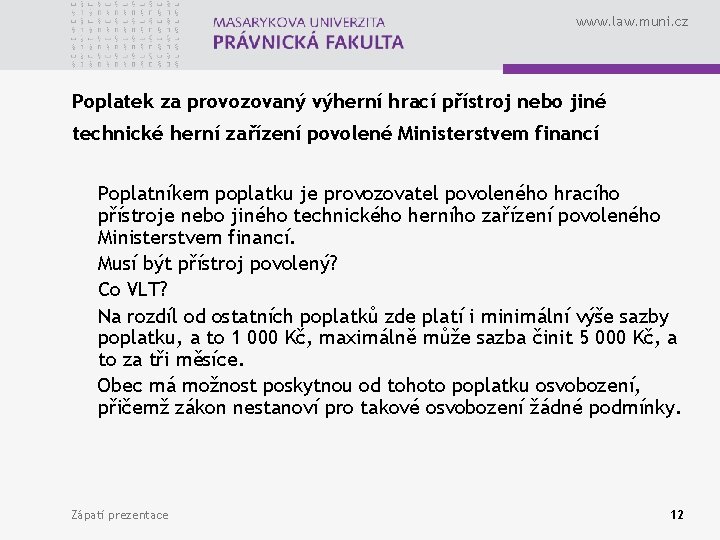 www. law. muni. cz Poplatek za provozovaný výherní hrací přístroj nebo jiné technické herní