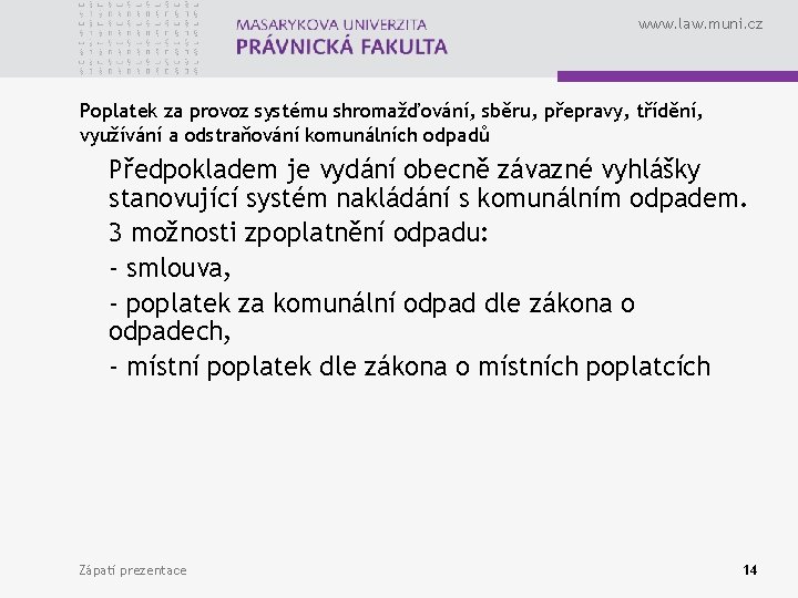 www. law. muni. cz Poplatek za provoz systému shromažďování, sběru, přepravy, třídění, využívání a