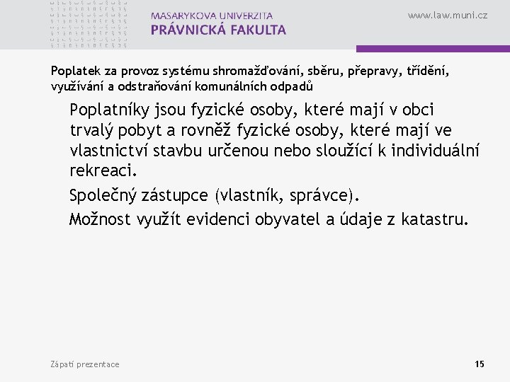 www. law. muni. cz Poplatek za provoz systému shromažďování, sběru, přepravy, třídění, využívání a