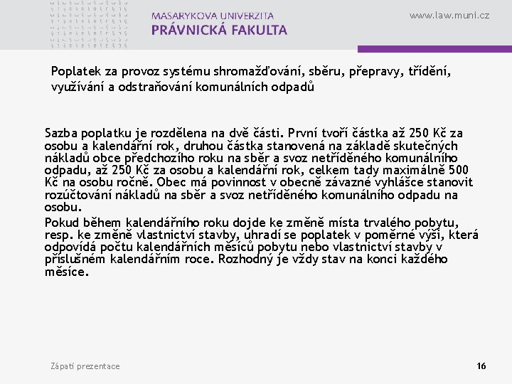 www. law. muni. cz Poplatek za provoz systému shromažďování, sběru, přepravy, třídění, využívání a