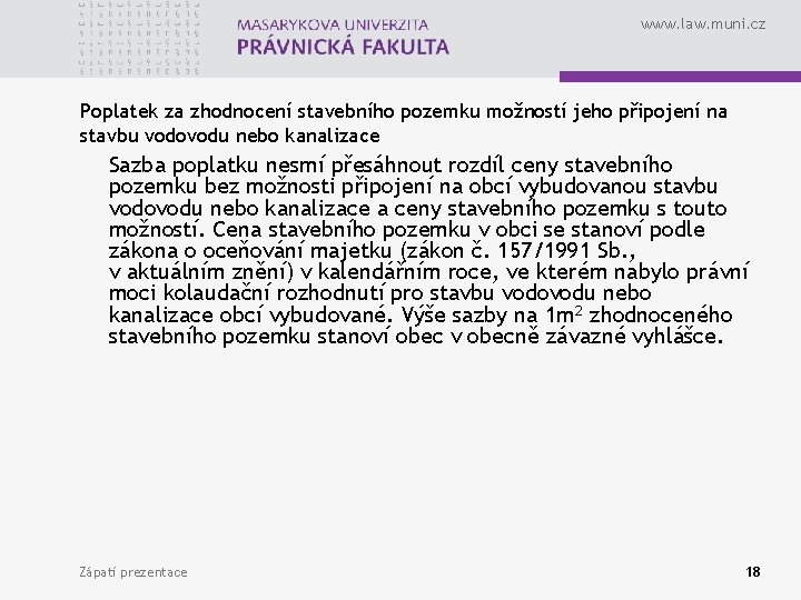 www. law. muni. cz Poplatek za zhodnocení stavebního pozemku možností jeho připojení na stavbu