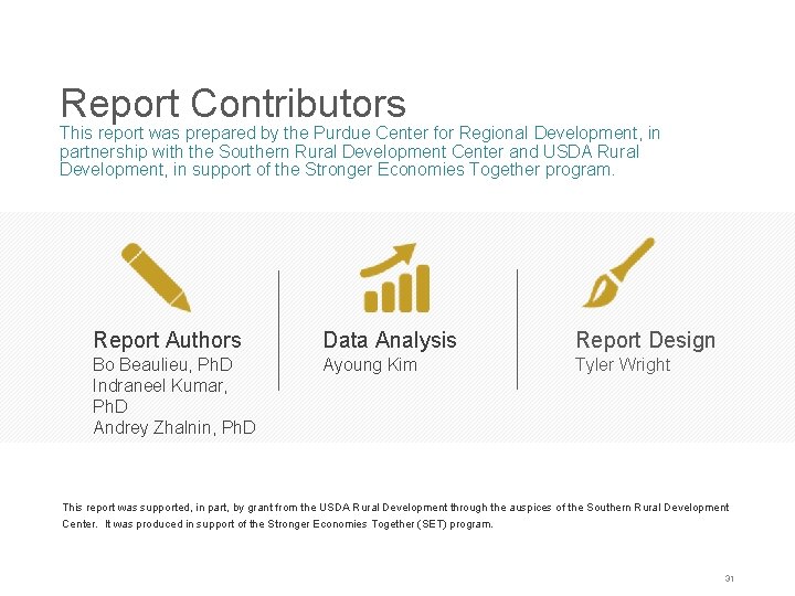 Report Contributors This report was prepared by the Purdue Center for Regional Development, in