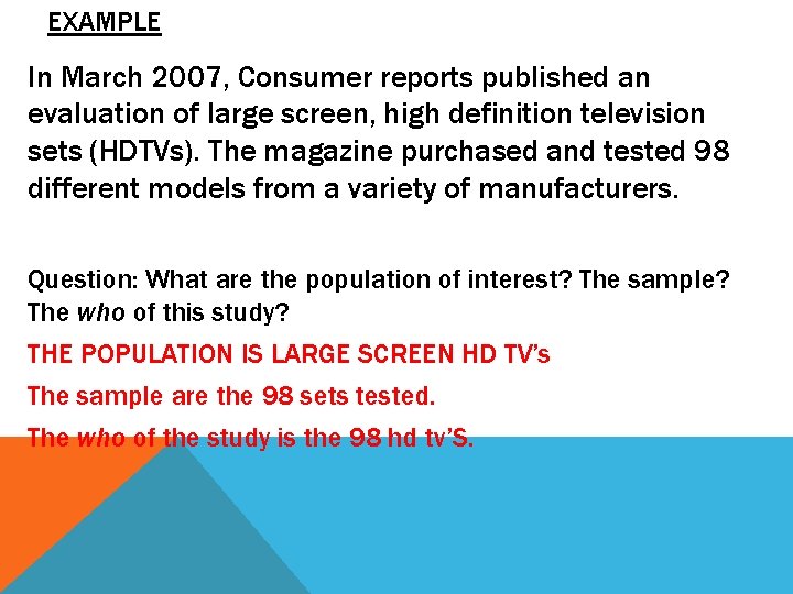 EXAMPLE In March 2007, Consumer reports published an evaluation of large screen, high definition