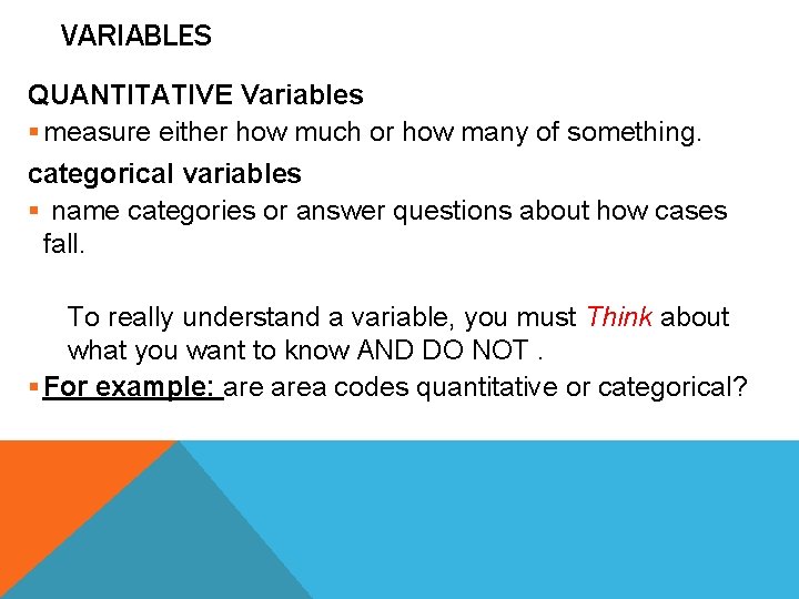 VARIABLES QUANTITATIVE Variables § measure either how much or how many of something. categorical