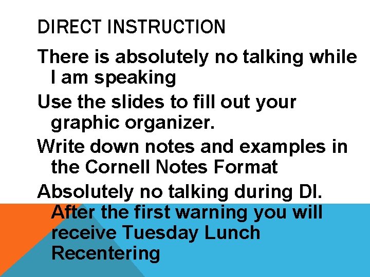 DIRECT INSTRUCTION There is absolutely no talking while I am speaking Use the slides