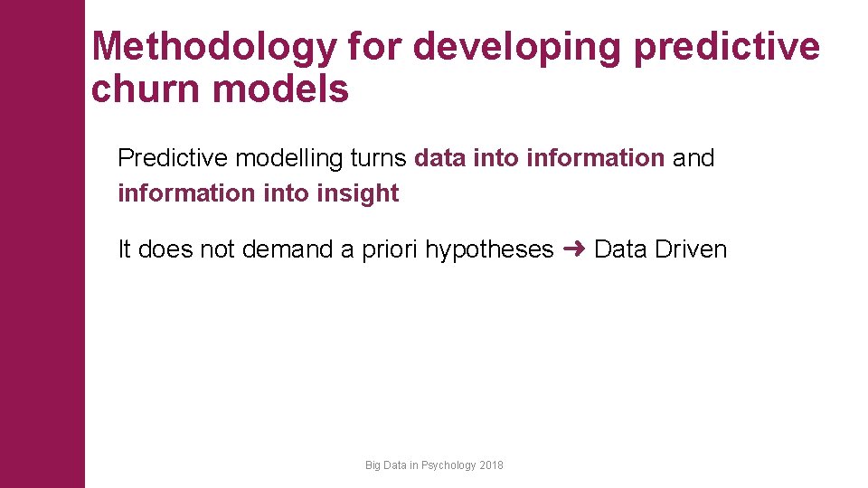 Methodology for developing predictive churn models Predictive modelling turns data into information and information