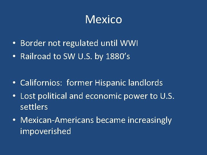 Mexico • Border not regulated until WWI • Railroad to SW U. S. by