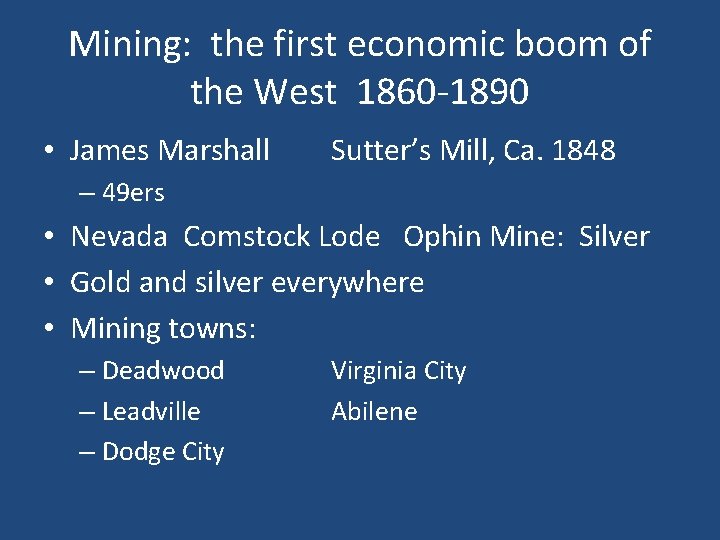 Mining: the first economic boom of the West 1860 -1890 • James Marshall Sutter’s