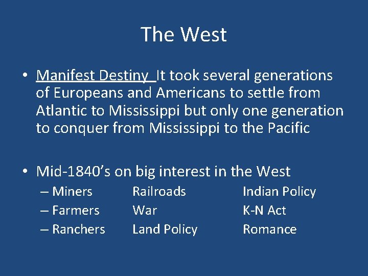 The West • Manifest Destiny It took several generations of Europeans and Americans to