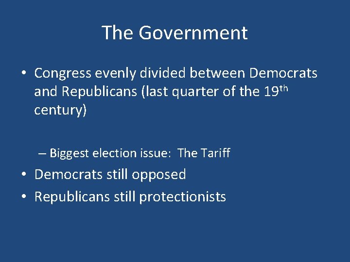 The Government • Congress evenly divided between Democrats and Republicans (last quarter of the