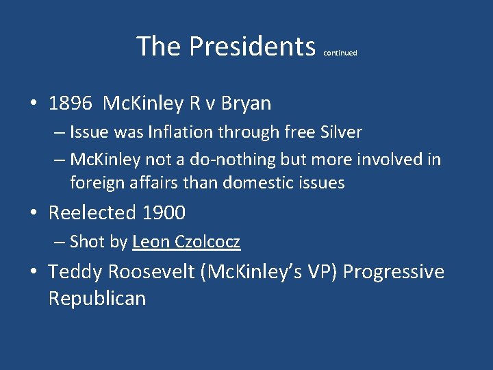 The Presidents continued • 1896 Mc. Kinley R v Bryan – Issue was Inflation