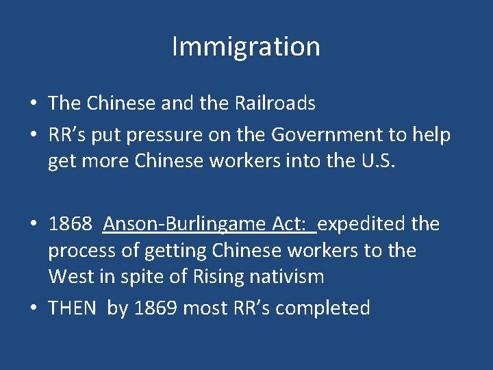 Immigration • The Chinese and the Railroads • RR’s put pressure on the Government