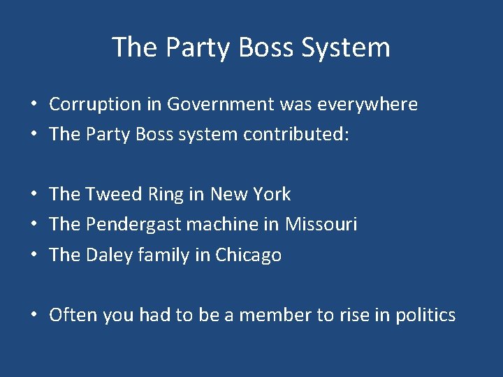 The Party Boss System • Corruption in Government was everywhere • The Party Boss