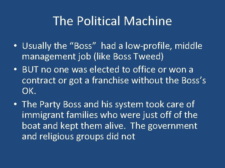 The Political Machine • Usually the “Boss” had a low-profile, middle management job (like