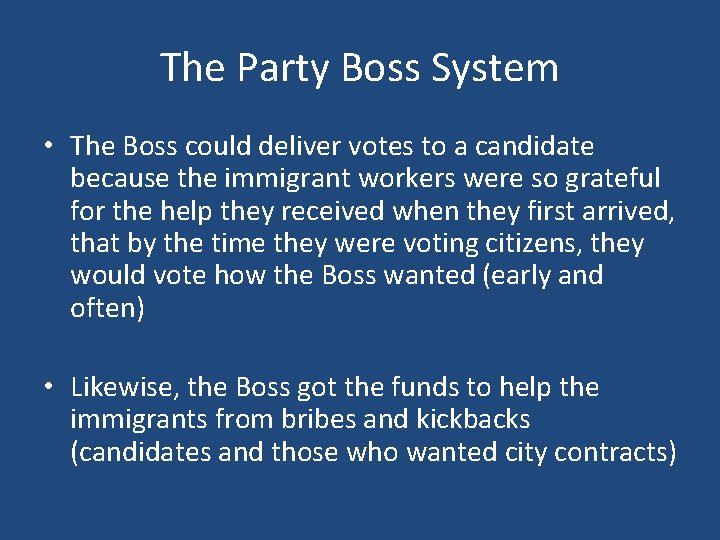 The Party Boss System • The Boss could deliver votes to a candidate because